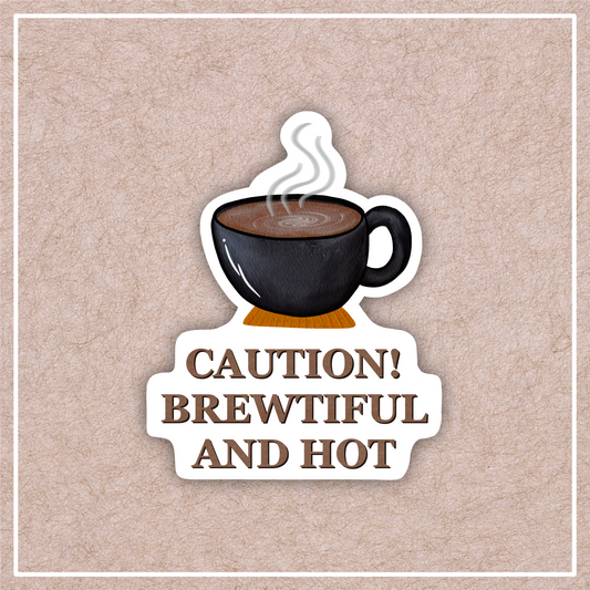 Caution! Brewtiful and Hot Sticker