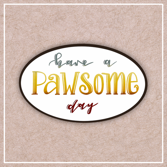 Have a Pawsome Day Sticker